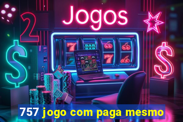 757 jogo com paga mesmo